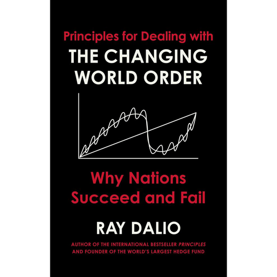 Principles for Dealing with the Changing World Order: Why Nations Succeed or Fail