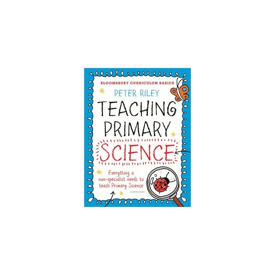 Bloomsbury Curriculum Basics: Teaching Primary Science