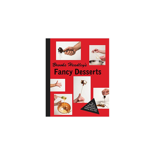 Brooks Headley's Fancy Desserts - The Recipes of Del Postos James Beard Award-Winning Pastry Chef