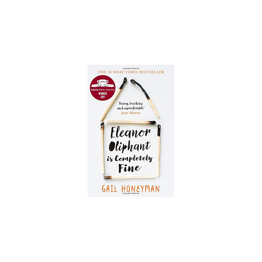 Eleanor Oliphant is Completely Fine: Debut Bestseller and Costa First Novel Book Award winner 2017
