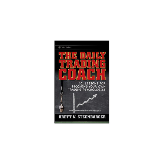 The Daily Trading Coach: 101 Lessons for Becoming Your Own Trading Psychologist (Wiley Trading)