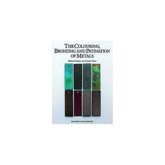 The Colouring, Bronzing and Patination of Metals: A Manual for Fine Metalworkers, Sculptors and Designers
