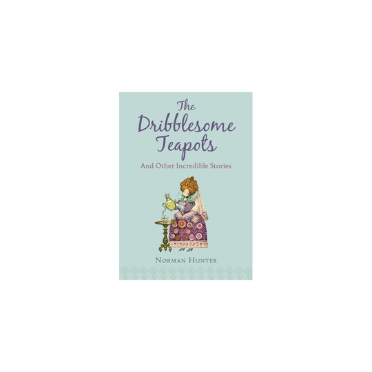 The Dribblesome Teapots and Other Incredible Stories