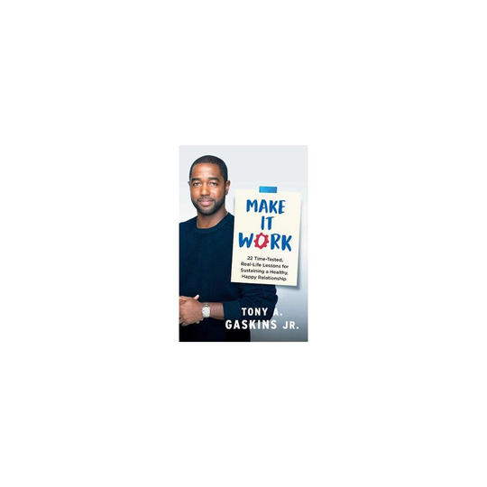 Make It Work 22 TimeTested, RealLife Lessons for Sustaining a Healthy, Happy Relationship