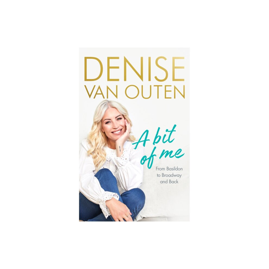 A Bit of Me : From Basildon to Broadway, and back - Denise Van Outen - book