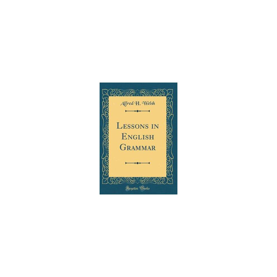 Lessons in English Grammar (Classic Reprint)