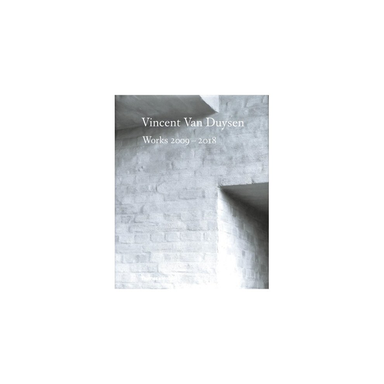 Vincent Van Duysen Works 2009-2018