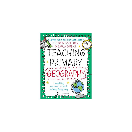 Bloomsbury Curriculum Basics: Teaching Primary Geography