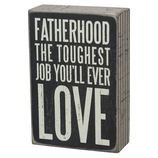 Box Sign - Fatherhood - The Toughest Job You'll Ever Love